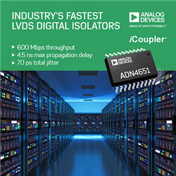 , Performance, Reliability and Measurement Confidence in Harsh Industrial Environments Improved with Industry&rsquo;s Fastest LVDS Digital Isolators