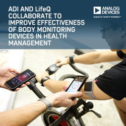 , Analog Devices and LifeQ Collaborate to Improve Effectiveness of Body Monitoring Devices in Health Management