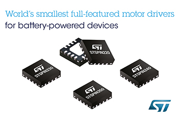 , STMicroelectronics Reveals World&rsquo;s Smallest Motor Drivers to Streamline Design and Boost Runtime of Battery-Powered Devices for the Internet of Things