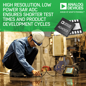 , Analog Devices’ High-Resolution, Low-Power SAR ADC Ensures Shorter Test Times and Product Development Cycles