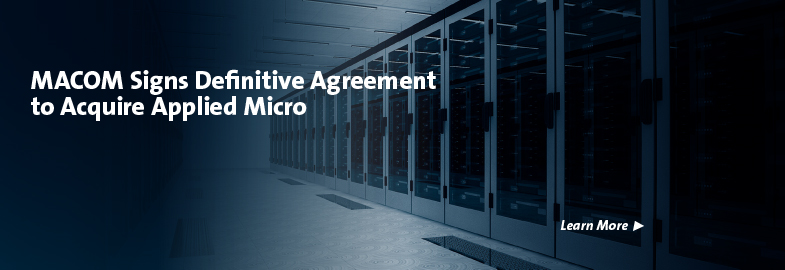 , MACOM Announces Definitive Agreement to Acquire AppliedMicro