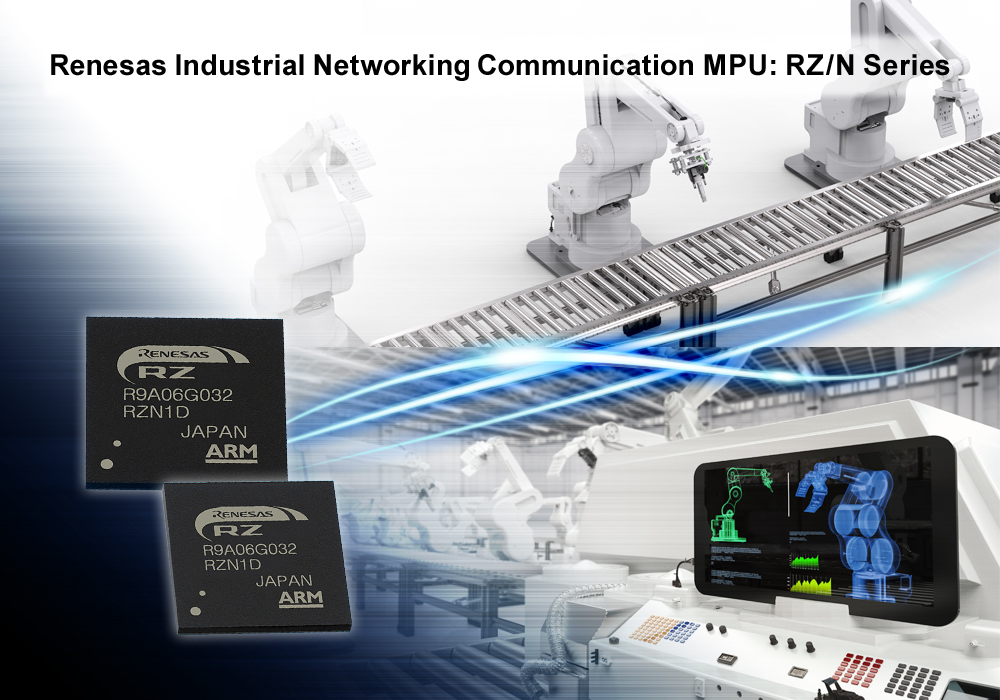 , Renesas Electronics Accelerates Industrial Networking Application Development with RZ/N Series of Microprocessors