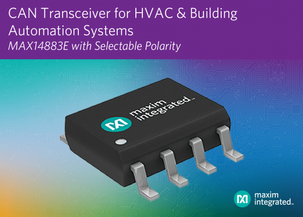 , Maxim’s CAN Transceiver Eliminates Installation Errors and Improves Reliability for HVAC and Building Automation Systems