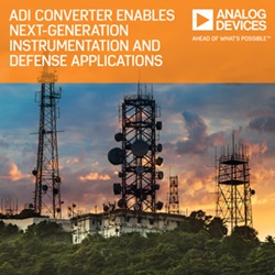 , Next Generation Advanced Instrumentation and Defense Applications Enabled by Analog Devices&rsquo; High-Speed A/D Converter