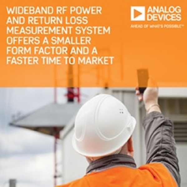 , Analog Devices’ Wideband RF Power and Return Loss Measurement System Offers a Smaller Form Factor and Faster Time to Market