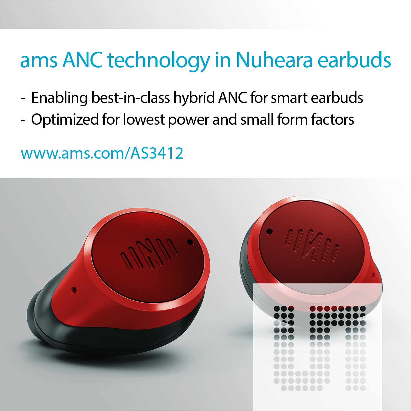 , Nuheara’s Live IQ, the world’s first high performance “true wireless” ANC earbud, is powered by ams’ best in-class ANC technology