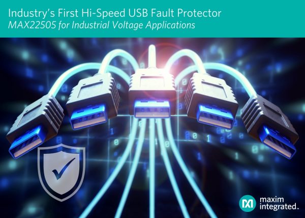 , Maxim Provides Industry&rsquo;s First True Fault Protection Solution for High-Speed USB Ports and Industrial Voltage Applications