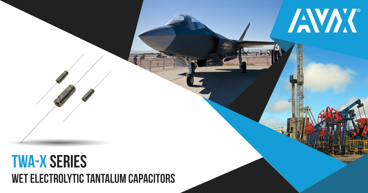 AVX Launches New HighTemperature, Max Capacitance Wet Electrolytic