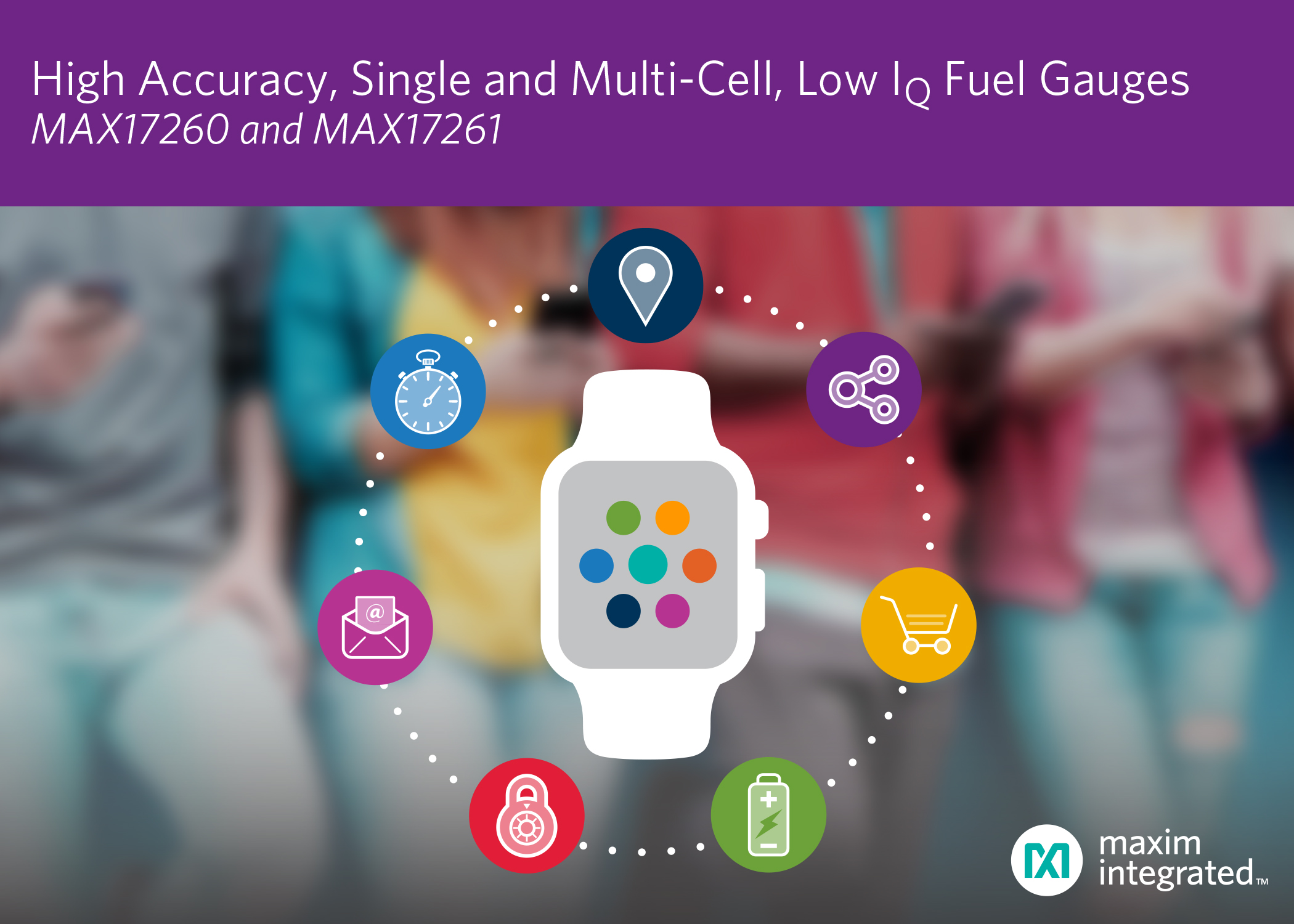 , Maxim’s Fuel Gauges with ModelGauge m5 EZ Maximize Device Runtime for a Broad Range of Applications
