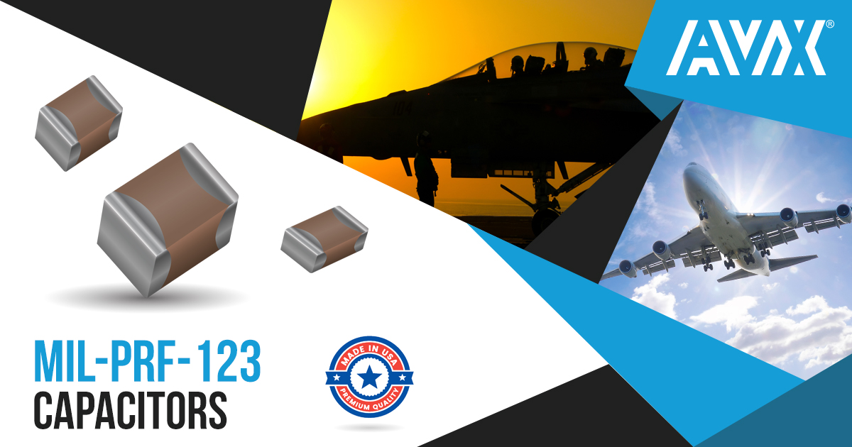 , AVX IS NOW QUALIFIED TO PRODUCE & SUPPLY MIL-PRF-123 CAPACITORS AT ITS CORPORATE HEADQUARTERS