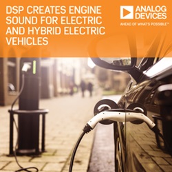 , Analog Devices’ DSP Creates Internal and External Engine Sound for Electric and Hybrid Electric Vehicles
