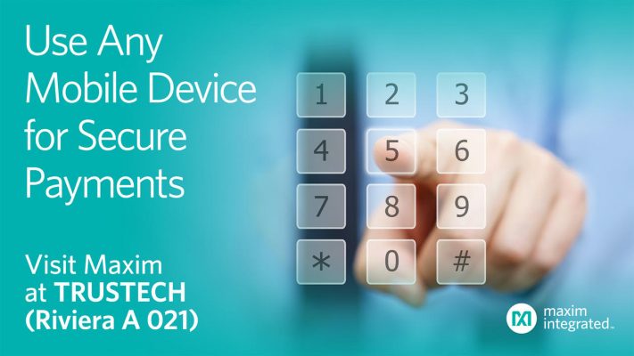 , Maxim’s TRUSTECH 2018 Demo Showcases Mobile Payments Via PIN-on-Glass Technology