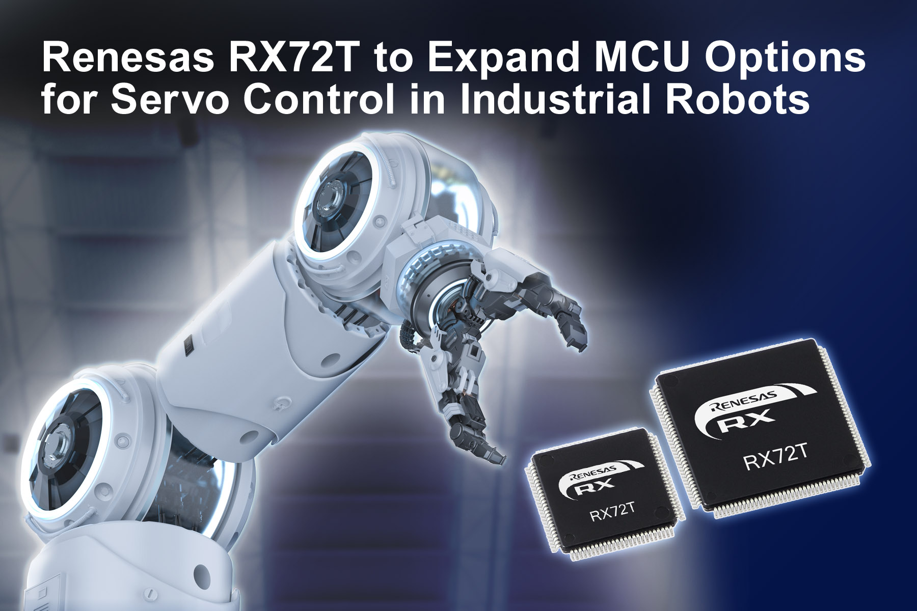 , Renesas Launches RX72T Group to Expand Microcontroller Options for Servo Control in Industrial Robots
