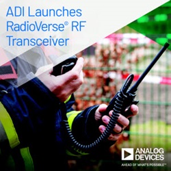, Analog Devices Launches High Dynamic Range RF Transceiver for Challenging Mission-Critical Communications Applications