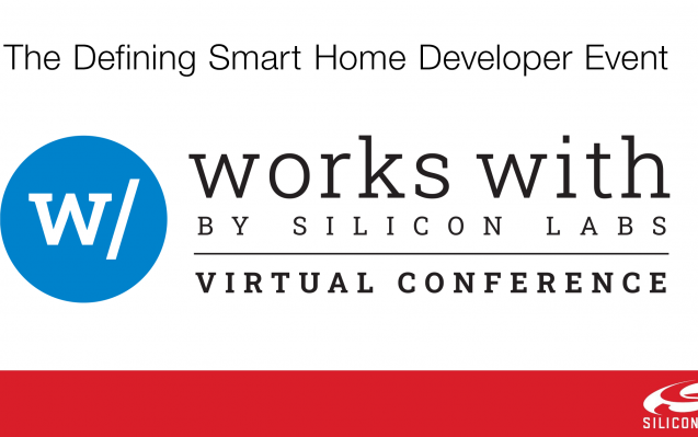 , Silicon Labs to Host ‘Works With’ Smart Home Developer Conference