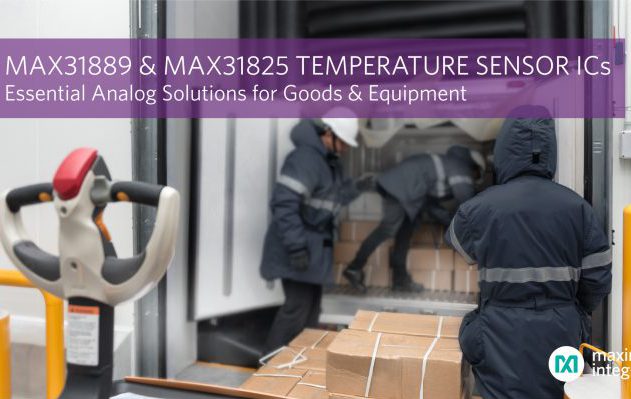 , Maxim Integrated’s Essential Analog Temperature Sensor ICs Deliver Precision Measurement to Enable Robust Protection for Goods and Equipment