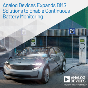 , Analog Devices Expands BMS Portfolio to Enable Continuous Battery Monitoring
