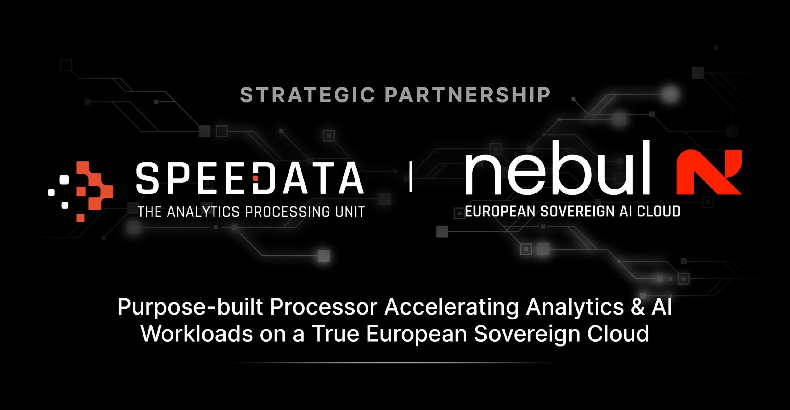 , Speedata, Creator of World’s First Analytics Processing Unit (APU), Partners with Nebul to Bring High-Performance Big Data and AI Analytics to European Sovereign Cloud