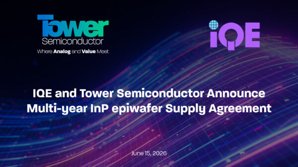 , IQE and Tower Semiconductor Announce Multi-year InP epiwafer Supply Agreement