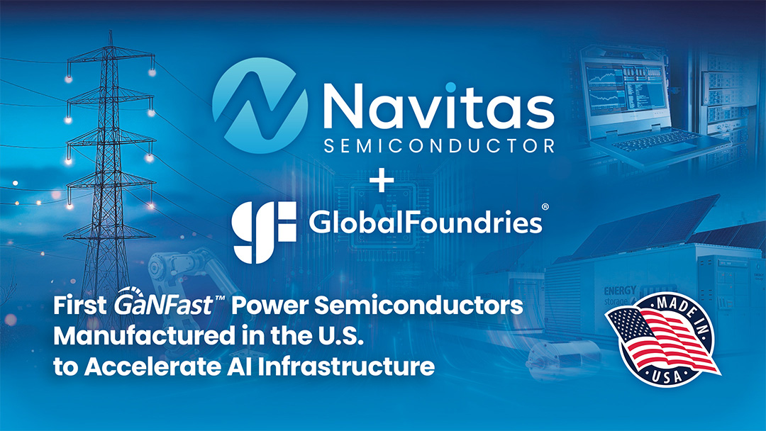 , Navitas Moves Gen 5 GaNFast Devices onto GlobalFoundries’ 200 mm GaN Line